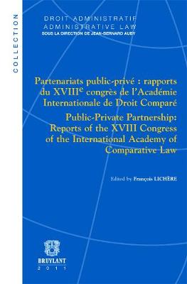Partenariats Public-prive : Rapports du XVIIIe Congres de L'academie Internationale de Droit Compare / Public-private Partnership: Reports of the XVIII Congress of the International Academy of Comparative Law - Droit Administratif / Administrative Law (Paperback)