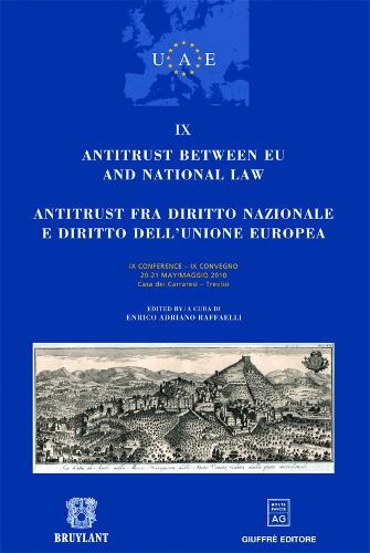 Antitrust Between EU Law and National Law / Antitrust Fra Diritto Nazionale e Diritto Dell'unione Europea: IX Conference - IX Convegno, 20-21 May/Maggio 2010 Casa Dei Carraresi - Treviso - Union des Avocats Europeens (UAE) (Paperback)