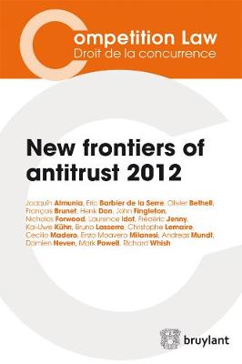 New Frontiers of Antitrust 2012 - Competition Law/Droit de la Concurrence (Paperback)