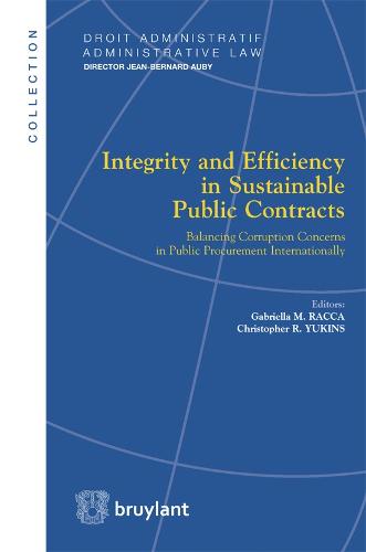 Integrity and Efficiency in Sustainable Public Contracts: Balancing Corruption Concerns in Public Procurement Internationally - Droit Administratif / Administrative Law (Paperback)