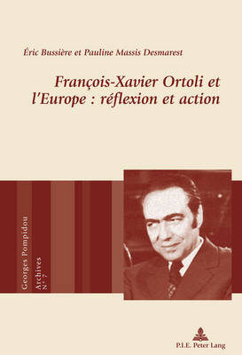Fran ois-Xavier Ortoli Et l'Europe: R flexion Et Action - Georges Pompidou - Archives 7 (Paperback)