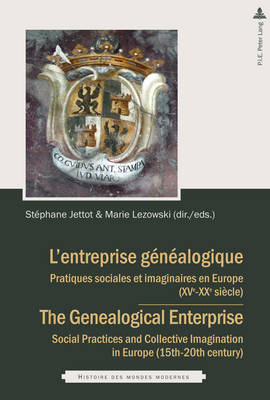 L'entreprise genealogique / The Genealogical Enterprise: Pratiques sociales et imaginaires en Europe (XVe-XIXe siecles) / Social Practices and Collective Imagination in Europe (15th-20th century) - Histoire des mondes modernes 2 (Paperback)