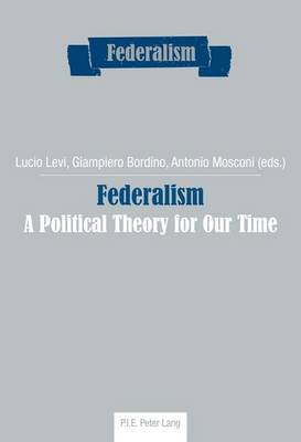 Federalism: A Political Theory for Our Time - Federalism 7 (Paperback)