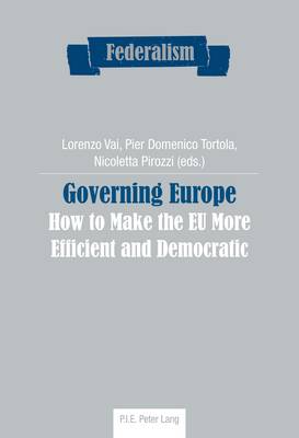 Governing Europe: How to Make the EU More Efficient and Democratic - Federalism 8 (Paperback)