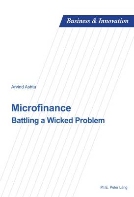 Microfinance: Battling a Wicked Problem - Business and Innovation 15 (Paperback)