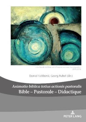 Bible - Pastorale - Didactique/Bible - Pastoral - Didactics: "Animatio biblica totius actionis pastoralis"
" La Parole de Dieu est a l'oeuvre en vous, les croyants " (1Th, 2,13)/"God's Word is at Work in You Who Believe" - Dieux, Hommes et Religions / Gods, Humans and Religions 26 (Paperback)