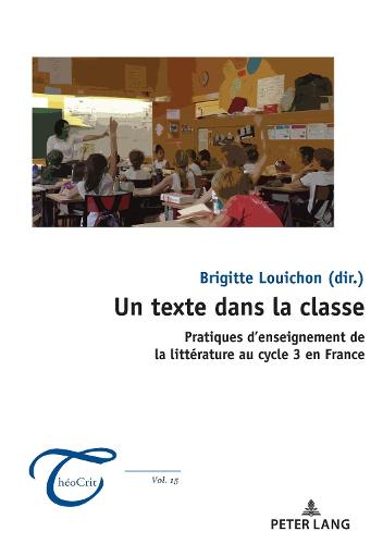 Un texte dans la classe; Pratiques d'enseignement de la litterature au cycle 3 en France - Theocrit' 15 (Paperback)