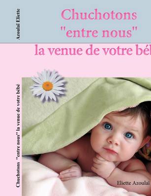 Chuchotons "Entre-Nous" La Venue de Votre Bebe (Paperback)