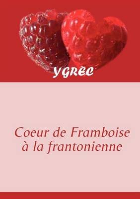 Coeur de Framboise a la Frantonienne (Paperback)