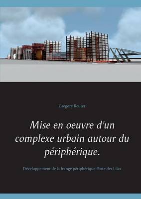 Mise En Oeuvre D'Un Complexe Urbain Autour Du Peripherique. (Paperback)