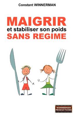 Maigrir Et Stabiliser Son Poids Sans R Gime (Paperback)