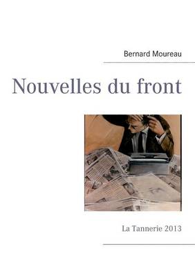 Nouvelles du front: La Tannerie 2012 (Paperback)