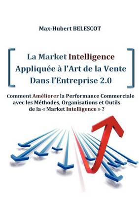 La Market Intelligence Appliqu E L'Art de La Vente Dans L'Entreprise 2.0 (Paperback)
