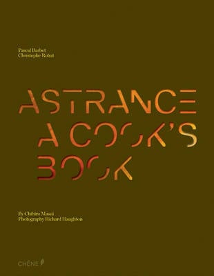 Astrance: A Cook's Book and Step-By Step Astrance A Book Rare cook