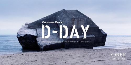 D-Day: A Photographic Journey in the D-Day Landing Landscapes (Paperback)