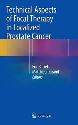 Technical Aspects of Focal Therapy in Localized Prostate Cancer (Hardback)