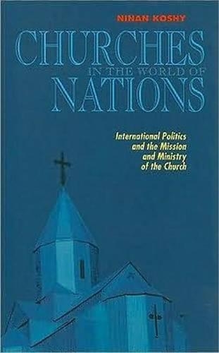 Churches in the World of Nations: International Politics and the Mission and Ministry of the Church (Paperback)