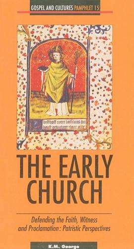 The Early Church: Defending the Faith, Witness and Proclamation - Patristic Perspectives - Gospel and Cultures S. No. 15 (Paperback)