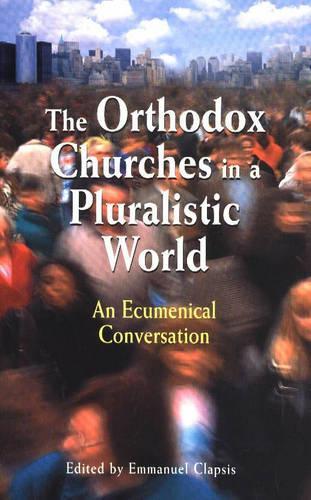 The Orthodox Churches in a Pluralistic World: An Ecumenical Conversation (Paperback)