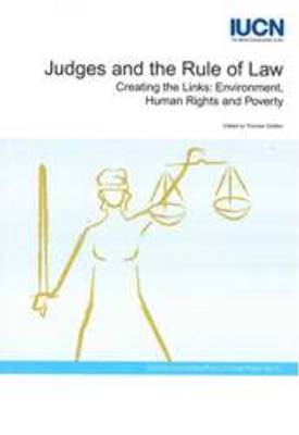 Judges and the Rules of Law - Creating the Links: Environment, Human Rights and Poverty (Paperback)