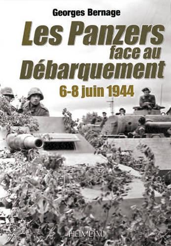 Les Panzers Face Au Debarquement: 6-8 Juin 1944 (Hardback)