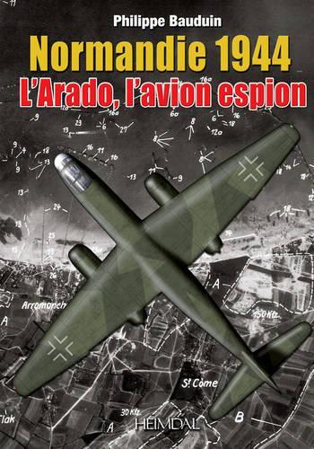Normandie 1944, l'Arado, l'Avion Espion (Hardback)