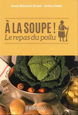 A La Soupe!: Le Repas Du Poilu (Hardback)