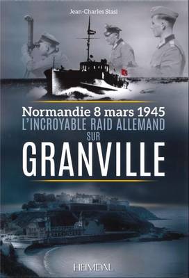 L'Incroyable Raid De Granville: 3/8/1945 (Hardback)