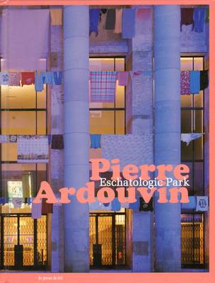 Pierre Ardouvin - Eschatologic Park (Hardback)