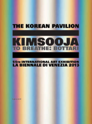 Kimsooja to Breathe: Bottari - 55th Biennale De Venezia 2013 Korean Pavilion (Hardback)