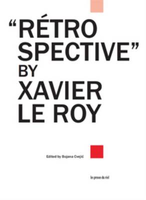 Retrospective by Xavier Le Roy (Paperback)