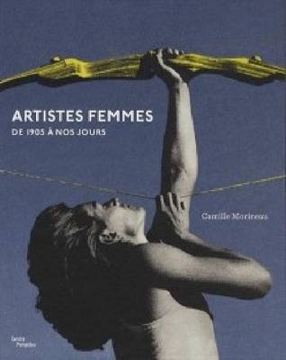 Les Femmes Artistes Au XXe Siecle: Elles Font L'art Aujourd'Hui (Paperback)