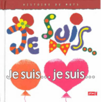 Histoires De Mots: Je Suis... Je Suis... (Hardback)