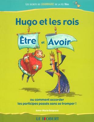 Hugo Et Les Rois Etre Et Avoir - Hugo: Les Secrets de Grammaire de la Fee Nina (Paperback)