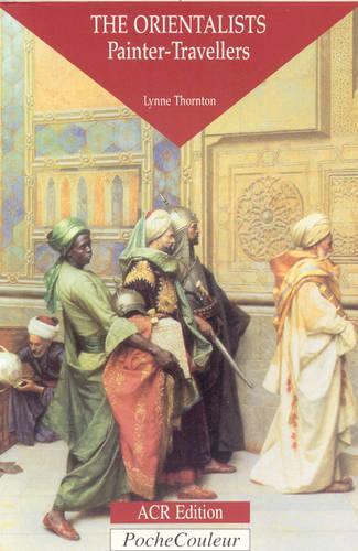 Orientalists, The: Painter Travellers (Paperback)