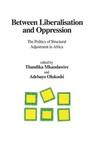 Between Liberalisation and Oppression: The Politics of Structural Adjustment in Africa (Paperback)