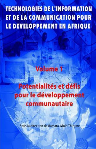 Technologies De L' Information Et De La Communication Pour Le Developpement En Afrique: Potentialites Et Defis Pour Le Developpement Communautaire v. 1 (Paperback)