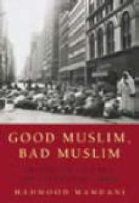 Good Muslim, Bad Muslim: America, the Cold War, and the Roots of Terror (Paperback)