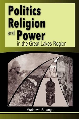 Politics, Religion and Power in the Great Lakes Region (Paperback)