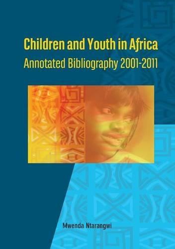 Children and Youth in Africa. Annotated Bibliography 2001-2011 (Paperback)