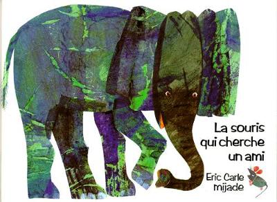 Eric Carle - French: La souris qui cherche un ami (Hardback)