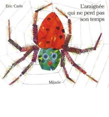 Eric Carle - French: L'araignee qui ne perd pas son temps