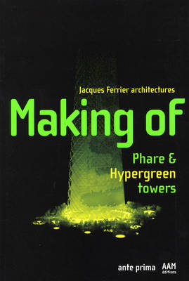 The Making of Phare and Hypergreen Towers (Paperback)