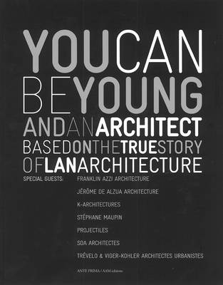 You Can be Young and an Architect: Based on the True Story of LAN Architecture (Paperback)