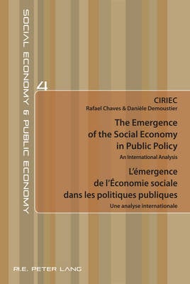 The Emergence of the Social Economy in Public Policy / L'emergence de l'Economie sociale dans les politiques publiques: An International Analysis / Une analyse internationale - Economie sociale et Economie publique / Social Economy and Public Economy 4 (Paperback)