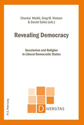 Revealing Democracy: Secularism and Religion in Liberal Democratic States - Diversitas 15 (Paperback)