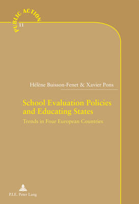 School Evaluation Policies and Educating States: Trends in Four European Countries - Action Publique/Public Action? 11 (Paperback)
