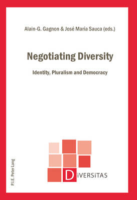 Negotiating Diversity: Identity, Pluralism and Democracy - Diversitas 18 (Paperback)