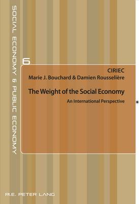 The Weight of the Social Economy: An International Perspective - Economie sociale et Economie publique / Social Economy and Public Economy 6 (Paperback)