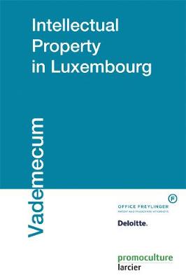 Intellectual Property in Luxembourg - Vademecum (Paperback)